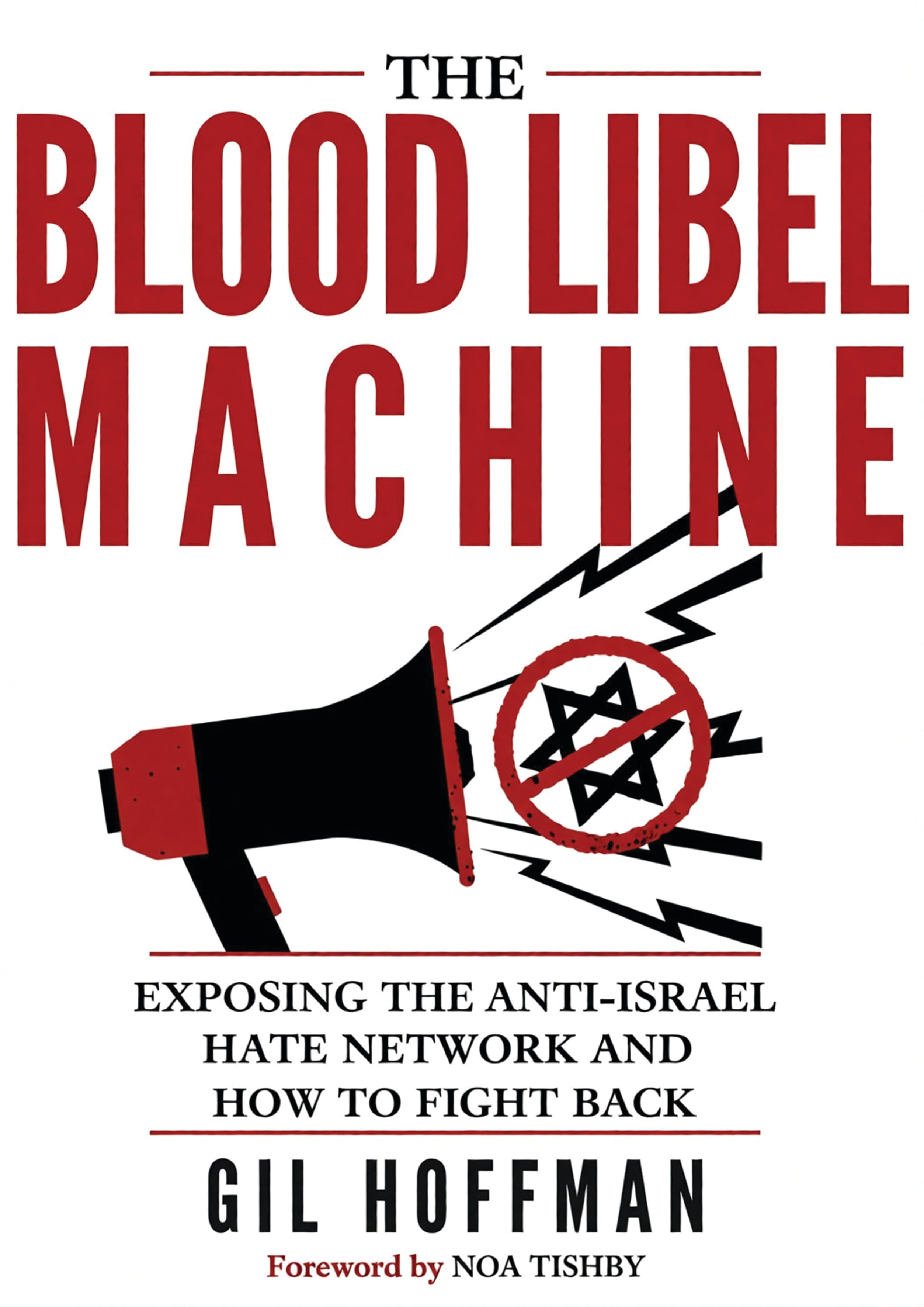 'The Blood Libel Machine: Exposing the Anti-Israel Hate Network and How to Fight Back' by Gil Hoffman.