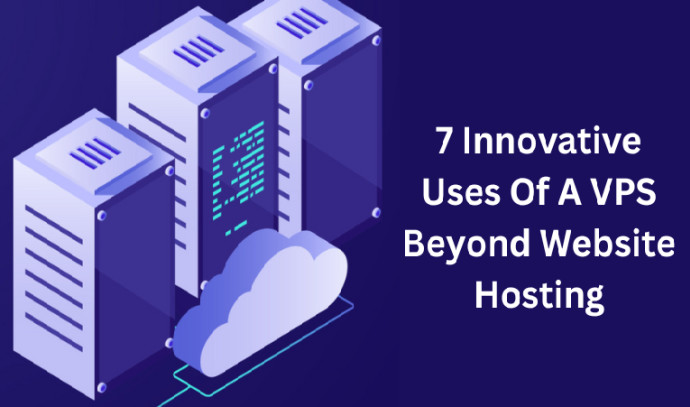7 innovative uses of a VPS beyond website hosting