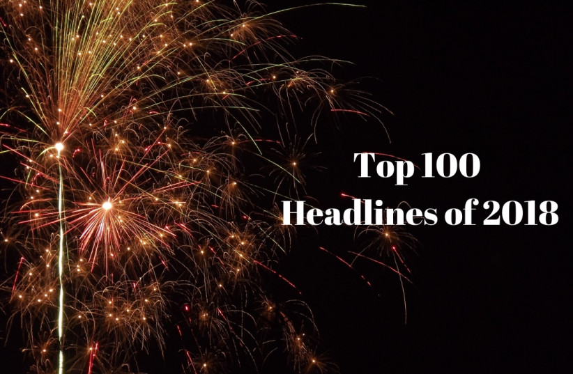 Top 100 headlines of 2018 (photo credit: MAAYAN HOFFMAN)