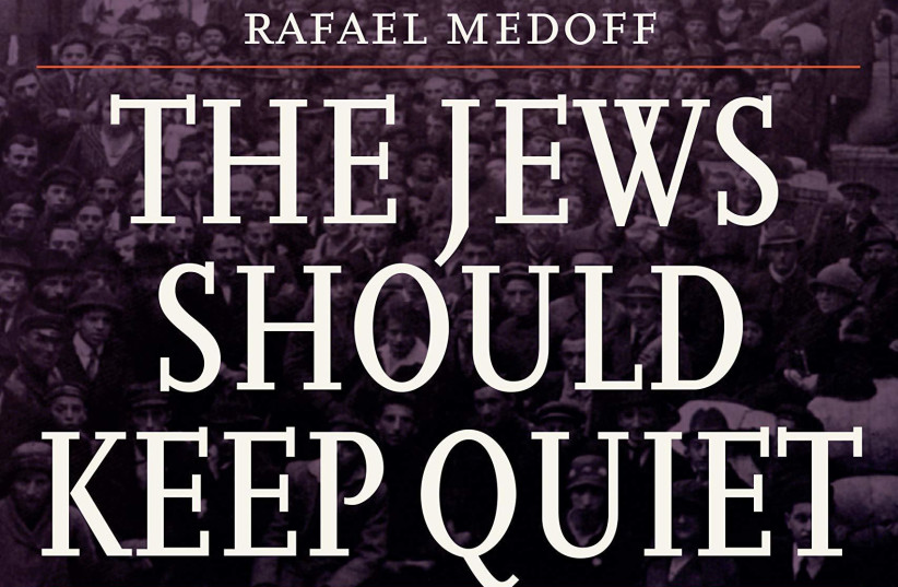 The Jews Should Keep Quiet: Franklin D. Roosevelt, Rabbi Stephen S. Wise, and the Holocaust By Rafael Medoff (photo credit: Courtesy)