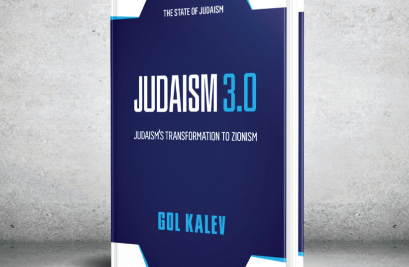  'Judaism 3.0: Judaism’s Transformation to Zionism' by Gol Kalev (photo credit: Courtesy)