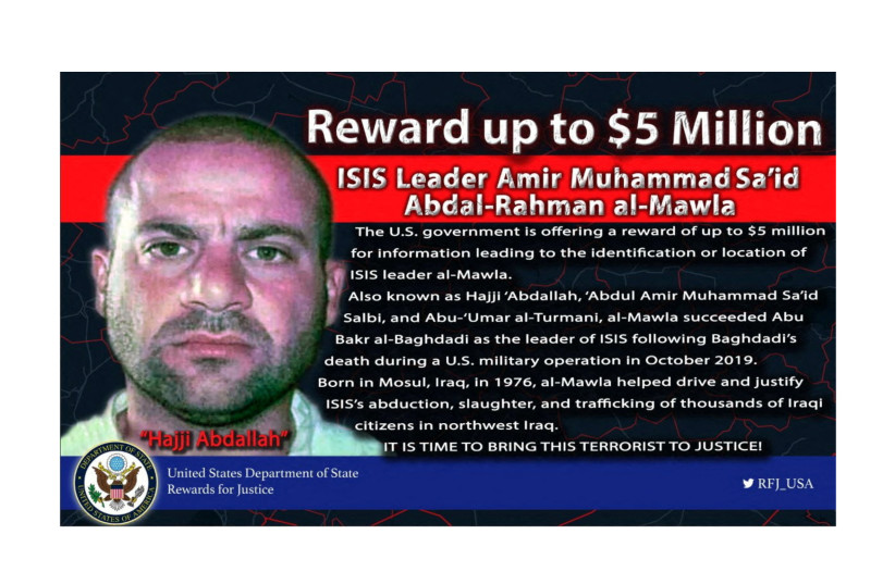  A 'wanted' notice for the Islamic State jihadist group leader Abu Ibrahim al-Quraishi, who had led ISIS since the death in 2019 of its founder Abu Bakr al-Baghdadi, is seen in this handout image obtained by Reuters on February 3, 2022.  (credit: US STATE DEPARTMENT REWARDS FOR JUSTICE PROGRAM/@RFJ_USA/HANDOUT VIA REUTERS)