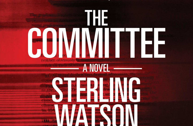  THE COMMITTEE By Sterling Watson  Akashic Books  420 pages; $16.95) (photo credit: Courtesy)