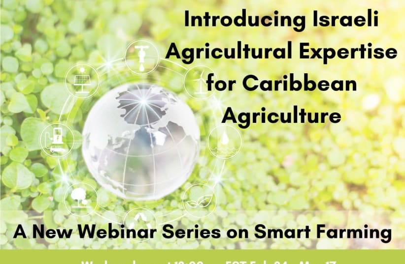 The flyer for the webinar series sharing information on Israeli smart agriculture with representatives from Caribbean countries.  (photo credit: Courtesy)