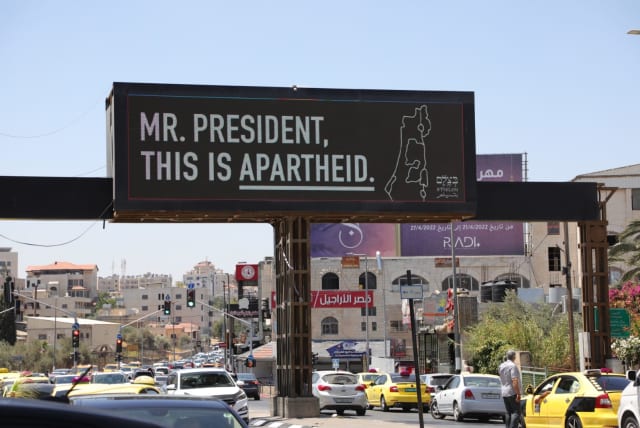   Signs proclaiming Israel to be practising apartheid put up by B'tselem ahead of Biden's visit, July 13,2022 (photo credit: B'TSELEM)